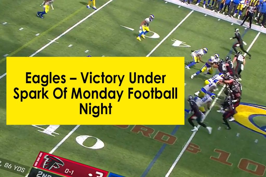 Eagles – Victory Under Spark Of Monday Football Night